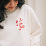 Do It With Love Embroidered Crew Neck Sweatshirt in Cream